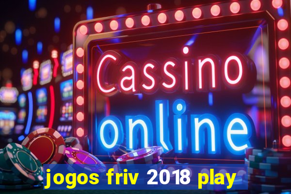 jogos friv 2018 play